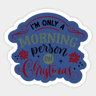 I'm only a morning person on Christmas Sticker